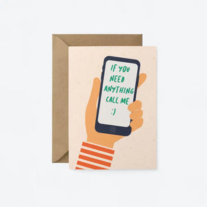 If You Need Anything Call Me! - Friendship Greeting Card