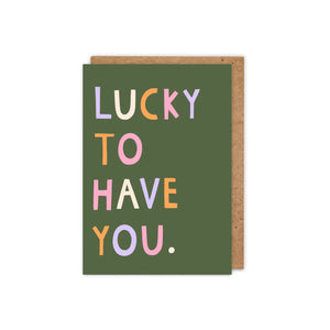 Lucky To Have You Card