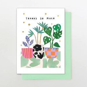 Thanks So Much Plants Greeting Card