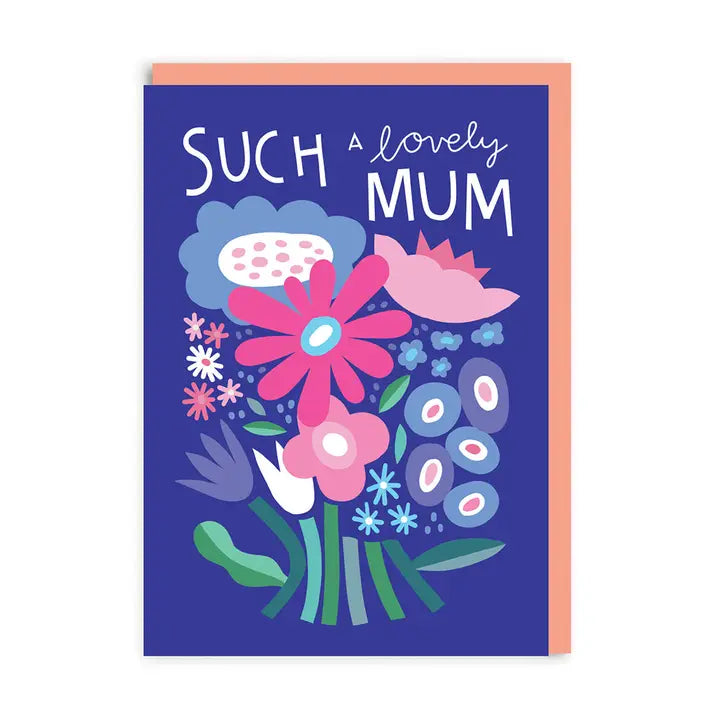 Such a Lovely Mum Flower Bunch Greeting Card