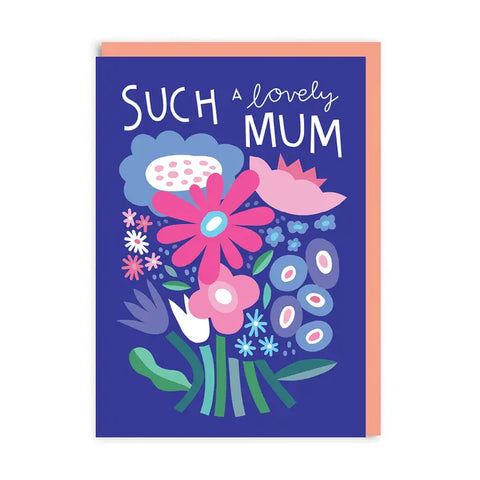 Such a Lovely Mum Flower Bunch Greeting Card