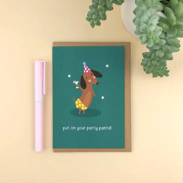 'Put On Your Party Pants!' Sausage Dog Birthday Card