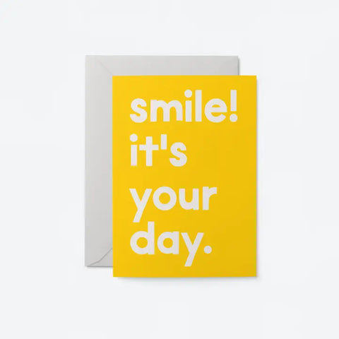 Smile! It's Your Day - Birthday Greeting Card