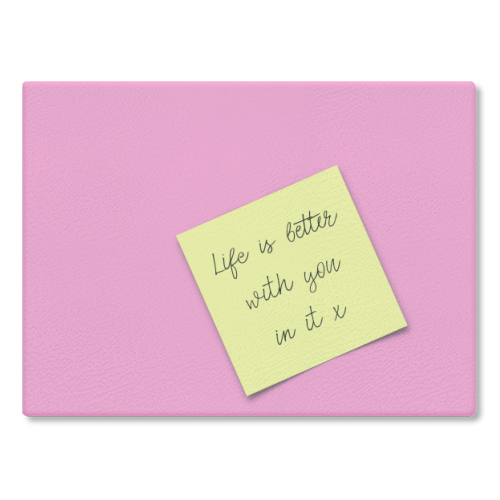Life Is Better With You In It Chopping Board/Worktop Saver
